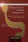 Perspectives on Hebrew Scriptures V : Comprising the Contents of <i>Journal of Hebrew Scriptures</i>, Vol. 8 - Book