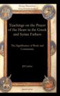 Teachings on the Prayer of the Heart in the Greek and Syrian Fathers : The Significance of Body and Community - Book