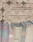 Acta Sanctorum Martyrum Orientalium et Occidentalium (vol 2) : Eastern and Western Martyrdom Texts in Syriac - Book