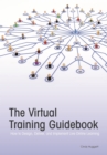 The Virtual Training Guidebook : How to Design, Deliver, and Implement Live Online Learning - eBook