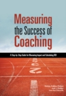 Measuring the Success of Coaching : A Step-by-Step Guide for Measuring Impact and Calculating ROI - eBook