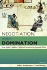 Negotiation within Domination : New Spain's Indian Pueblos Confront the Spanish State - eBook