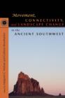 Movement, Connectivity, and Landscape Change in the Ancient Southwest - Book