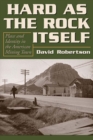 Hard as the Rock Itself : Place and Identity in the American Mining Town - eBook