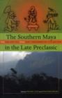 The Southern Maya in the Late Preclassic : The Rise and Fall of an Early Mesoamerican Civilization - Book