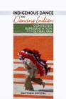 Indigenous Dance and Dancing Indian : Contested Representation in the Global Era - Book