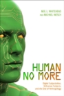 Human No More : Digital Subjectivities, Unhuman Subjects, and the End of Anthropology - eBook