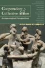 Cooperation and Collective Action : Archaeological Perspectives - Book