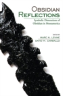 Obsidian Reflections : Symbolic Dimensions of Obsidian in Mesoamerica - Book