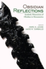 Obsidian Reflections : Symbolic Dimensions of Obsidian in Mesoamerica - eBook