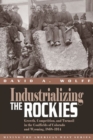Industrializing the Rockies : Growth, Competition, and Turmoil in the Coalfields of Colorado and Wyoming, 1868-1914 - Book