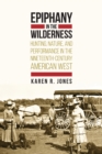 Epiphany in the Wilderness : Hunting, Nature, and Performance in the Nineteenth-Century American West - eBook