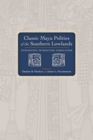 Classic Maya Polities of the Southern Lowlands : Integration, Interaction, Dissolution - eBook