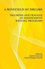 A Minefield of Dreams : Triumphs and Travails of Independent Writing Programs - Book