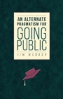 An Alternate Pragmatism for Going Public - Book