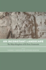 An Inconstant Landscape : The Maya Kingdom of El Zotz, Guatemala - eBook