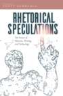 Rhetorical Speculations : The Future of Rhetoric, Writing, and Technology - eBook