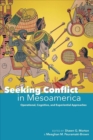Seeking Conflict in Mesoamerica : Operational, Cognitive, and Experiential Approaches - Book