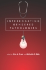Interrogating Gendered Pathologies - eBook
