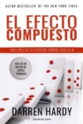 El Efecto Compuesto : Ponga en marcha sus ingresos, su vida y su exito - eBook