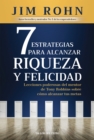 7 Estrategias para alcanzar riqueza y felicidad : Lecciones poderosas del mentor de Tony Robbins sobre como alcanzar tus metas - eBook