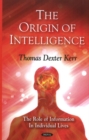 Origin of Intelligence : The Role of Information in Individual Lives - Book