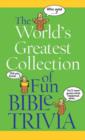 The World's Greatest Collection of Fun Bible Trivia - eBook