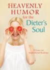 Heavenly Humor for the Dieter's Soul : 75 Low-Cal Inspirational Readings - eBook