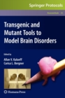 Transgenic and Mutant Tools to Model Brain Disorders - Book