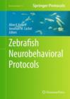 Zebrafish Neurobehavioral Protocols - Book