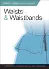 Waists & Waistbands : A Directory of Design Details and Techniques - eBook
