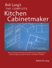 Bob Lang's Complete Kitchen Cabinet Maker : Shop Drawings and Professional Methods for Designing and Constructing Every Kind of Kitchen and Built-In Cabinet - eBook