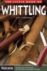 The Little Book of Whittling : Passing Time on the Trail, on the Porch, and Under the Stars - eBook