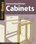 Constructing Kitchen Cabinets (Back to Basics) : Straight Talk for Today's Woodworker - eBook