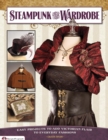 Steampunk Your Wardrobe : Easy Projects to Add Victorian Flair to Everyday Fashions - eBook