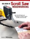 Big Book of Scroll Saw Woodworking (Best of SSW&C) : More Than 60 Projects and Techniques for Fretwork, Intarsia & Other Scroll Saw Crafts - eBook