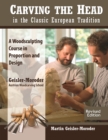 Carving the Head in the Classic European Tradition, Revised Edition : A Woodsculpting Course in Proportion and Design - eBook