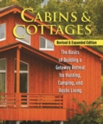 Cabins & Cottages, Revised & Expanded Edition : The Basics of Building a Getaway Retreat for Hunting, Camping, and Rustic Living - eBook