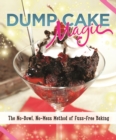 Dump Cake Magic : The No-Bowl, No-Mess Method of Fuss-Free Baking - eBook