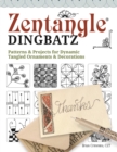 Zentangle Dingbatz : Patterns & Projects for Dynamic Tangled Ornaments & Decorations - eBook