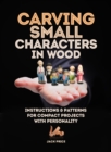 Carving Small Characters in Wood : Instructions & Patterns for Compact Projects with Personality - eBook