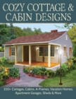 Cozy Cottage & Cabin Designs : 200+ Cottages, Cabins, A-Frames, Vacation Homes, Apartment Garages, Sheds & More - eBook