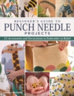 Beginner's Guide to Punch Needle Projects : 26 Accessories and Decorations to Embroider in Relief - eBook