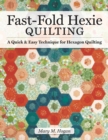 Fast-Fold Hexie Quilting : A Quick & Easy Technique for Hexagon Quilting - eBook
