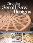 Circular Scroll Saw Designs : Fretwork Patterns for Trivets, Coasters, Wall Art & More - eBook