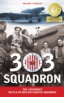 303 SQUADRON : The Legendary Battle of Britain Fighter Squadron - eBook