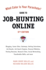 What Color Is Your Parachute? Guide to Job-Hunting Online, Sixth Edition : Blogging, Career Sites, Gateways, Getting Interviews, Job Boards, Job Search Engines, Personal Websites, Posting Resumes, Res - Book
