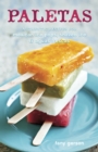 Paletas : Authentic Recipes for Mexican Ice Pops, Shaved Ice & Aguas Frescas [A Cookbook] - Book