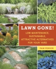 Lawn Gone! : Low-Maintenance, Sustainable, Attractive Alternatives for Your Yard - Book