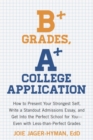 B+ Grades, A+ College Application - eBook